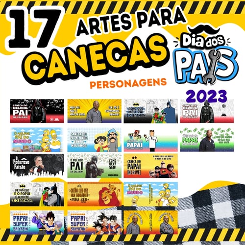 Kit 17 Artes Para Canecas Dia dos Pais 2023 Personagens